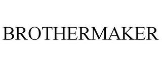 BROTHERMAKER trademark