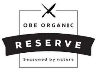 OBE ORGANIC RESERVE SEASONED BY NATURE trademark