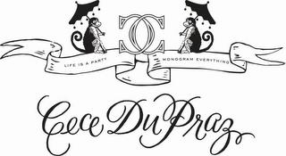 CECE DUPRAZ LIFE IS A PARTY MONOGRAM EVERYTHING CC trademark