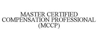 MASTER CERTIFIED COMPENSATION PROFESSIONAL (MCCP) trademark