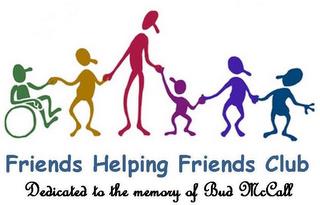 FRIENDS HELPING FRIENDS CLUB DEDICATED TO THE MEMORY OF BUD MCCALL trademark