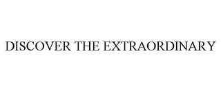 DISCOVER THE EXTRAORDINARY trademark