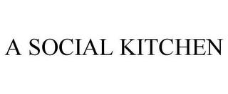 A SOCIAL KITCHEN trademark