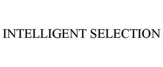 INTELLIGENT SELECTION trademark