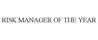 RISK MANAGER OF THE YEAR trademark