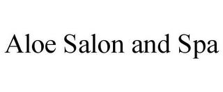 ALOE SALON AND SPA trademark