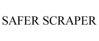 SAFER SCRAPER trademark