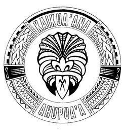 KAIKUA'ANA AHUPUA'A trademark