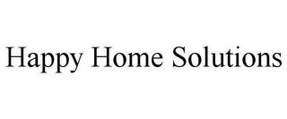 HAPPY HOME SOLUTIONS trademark