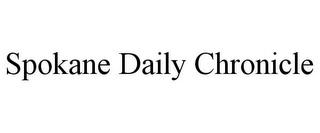 SPOKANE DAILY CHRONICLE trademark