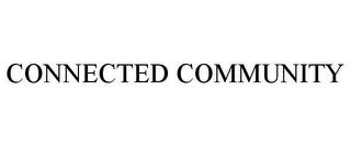 CONNECTED COMMUNITY trademark