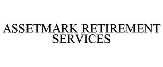 ASSETMARK RETIREMENT SERVICES trademark