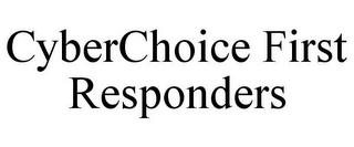 CYBERCHOICE FIRST RESPONDERS trademark