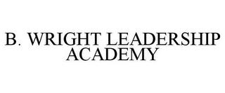 B. WRIGHT LEADERSHIP ACADEMY trademark