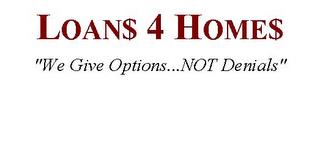 LOAN$ 4 HOME$ "WE GIVE OPTIONS...NOT DENIALS" trademark