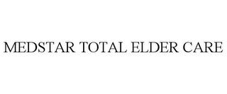 MEDSTAR TOTAL ELDER CARE trademark