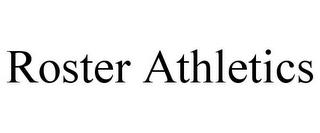 ROSTER ATHLETICS trademark