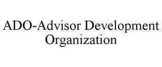 ADO-ADVISOR DEVELOPMENT ORGANIZATION trademark