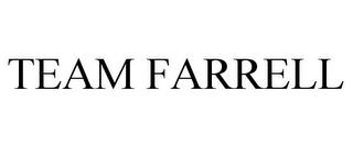 TEAM FARRELL trademark