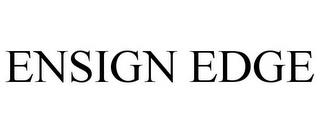 ENSIGN EDGE trademark