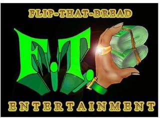 F.T.  FLIP-THAT-BREAD ENTERTAINMENT trademark