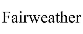 FAIRWEATHER trademark