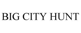 BIG CITY HUNT trademark