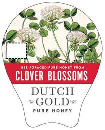 DUTCH GOLD PURE HONEY BEE FORAGED PURE HONEY FROM CLOVER BLOSSOMS 1946 EST. LANC CO. trademark