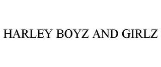 HARLEY BOYZ AND GIRLZ trademark