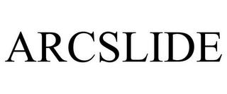 ARCSLIDE trademark