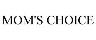 MOM'S CHOICE trademark