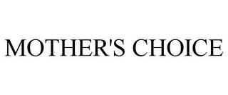 MOTHER'S CHOICE trademark