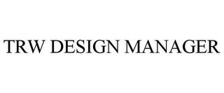 TRW DESIGN MANAGER trademark