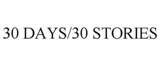 30 DAYS/30 STORIES trademark