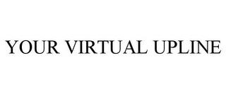 YOUR VIRTUAL UPLINE trademark