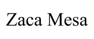 ZACA MESA trademark