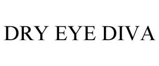 DRY EYE DIVA trademark