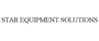 STAR EQUIPMENT SOLUTIONS trademark