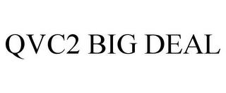 QVC2 BIG DEAL trademark