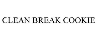 CLEAN BREAK COOKIE trademark