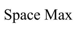 SPACE MAX trademark