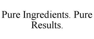 PURE INGREDIENTS. PURE RESULTS. trademark