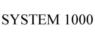 SYSTEM 1000 trademark