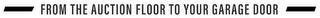 FROM THE AUCTION FLOOR TO YOUR GARAGE DOOR trademark