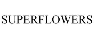 SUPERFLOWERS trademark