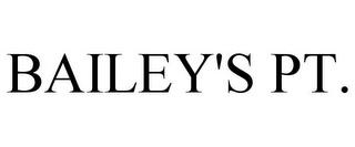 BAILEY'S PT. trademark