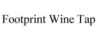 FOOTPRINT WINE TAP trademark