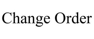 CHANGE ORDER trademark