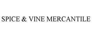 SPICE & VINE MERCANTILE trademark