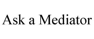 ASK A MEDIATOR trademark